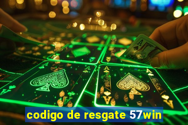 codigo de resgate 57win